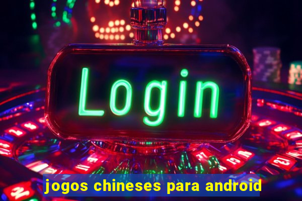 jogos chineses para android