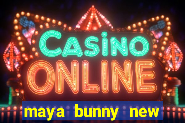 maya bunny new slot release