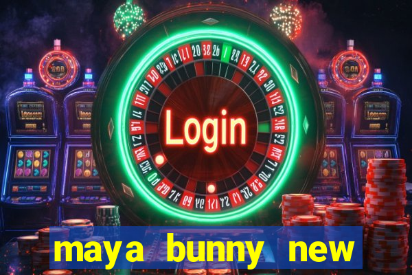 maya bunny new slot release