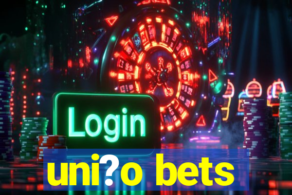 uni?o bets