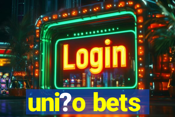 uni?o bets