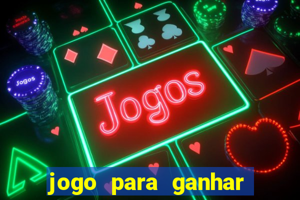 jogo para ganhar dinheiro no celular