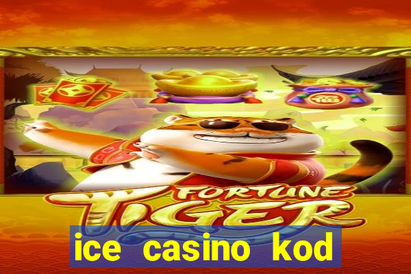 ice casino kod promocyjny 2024