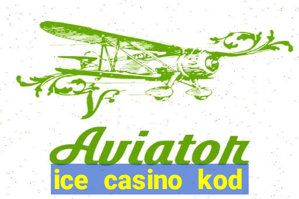 ice casino kod promocyjny 2024