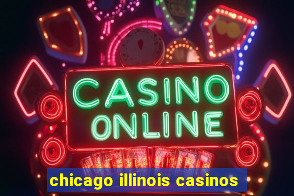 chicago illinois casinos