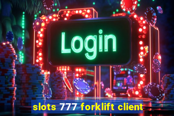 slots 777 forklift client