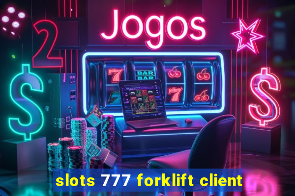 slots 777 forklift client