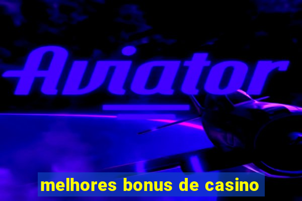 melhores bonus de casino