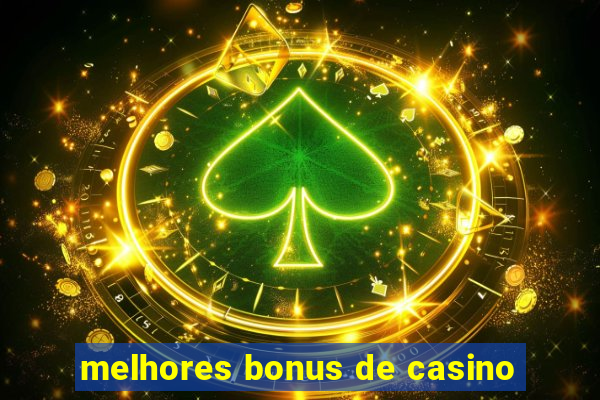 melhores bonus de casino