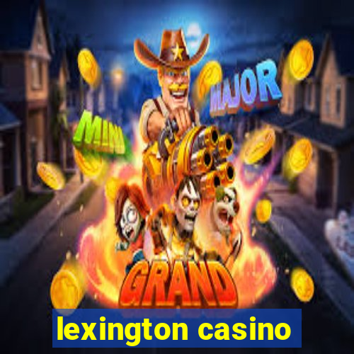 lexington casino