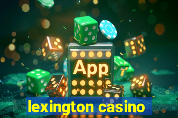 lexington casino