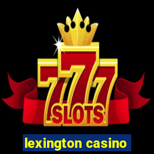 lexington casino