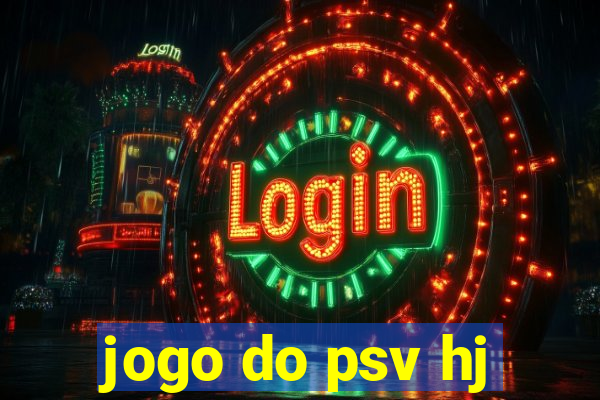 jogo do psv hj