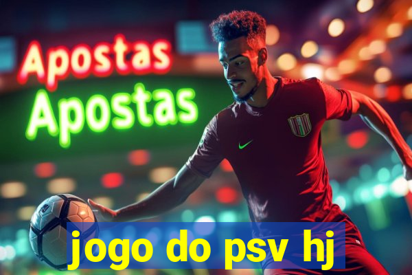 jogo do psv hj