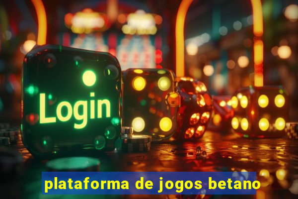 plataforma de jogos betano