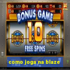 como joga na blaze