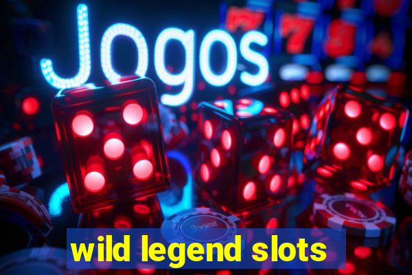 wild legend slots