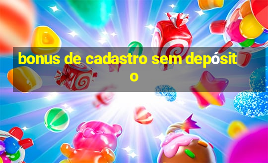 bonus de cadastro sem depósito