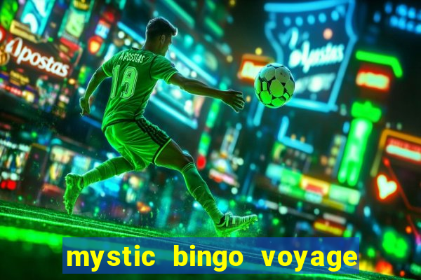 mystic bingo voyage é real