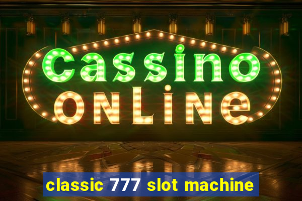 classic 777 slot machine