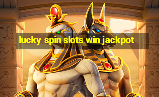 lucky spin slots win jackpot