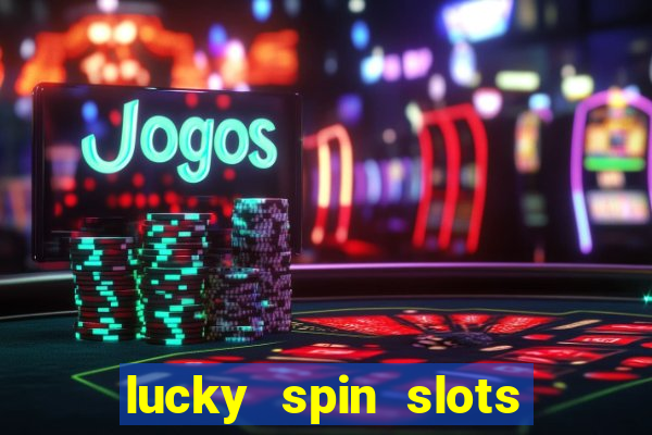 lucky spin slots win jackpot