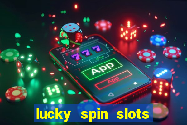 lucky spin slots win jackpot