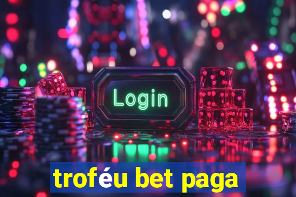 troféu bet paga