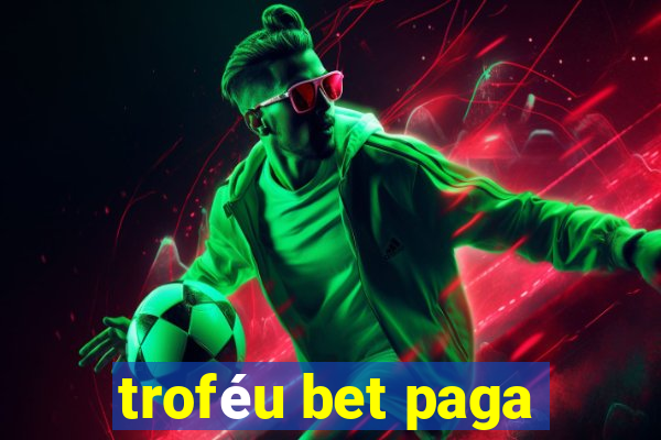 troféu bet paga