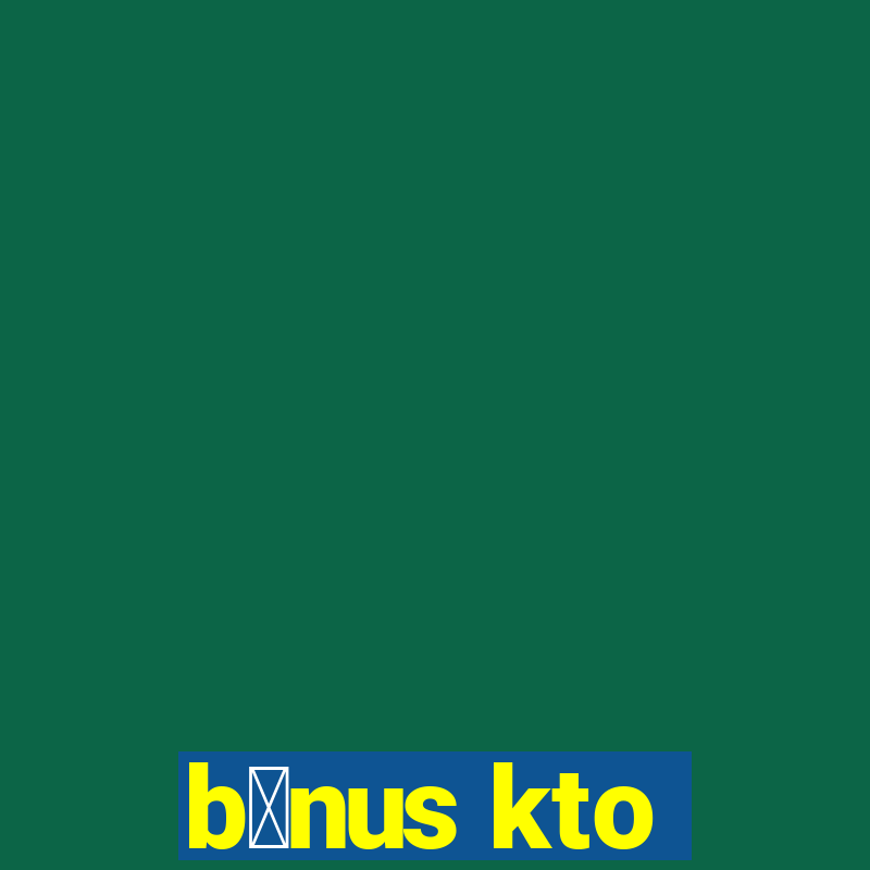 b么nus kto