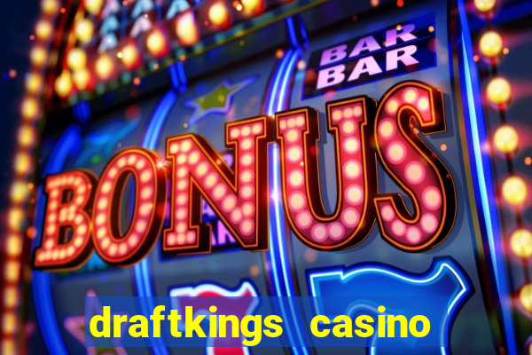 draftkings casino wv promo code