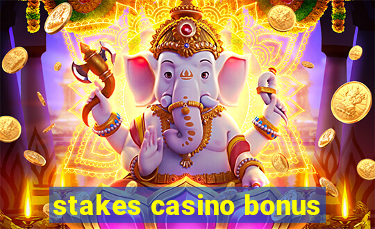 stakes casino bonus