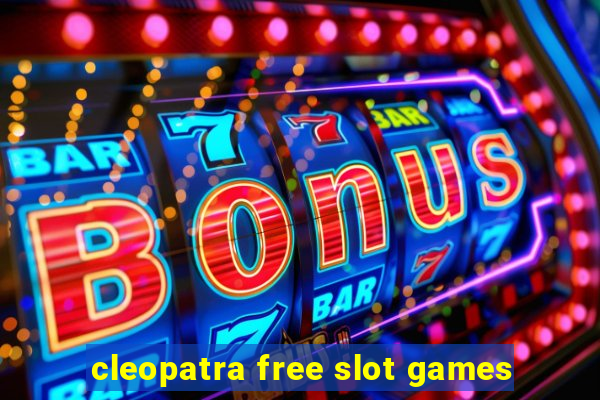 cleopatra free slot games