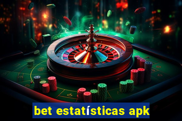 bet estatísticas apk