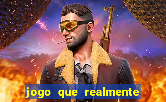 jogo que realmente dá dinheiro