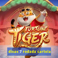 dicas 7 rodada cartola