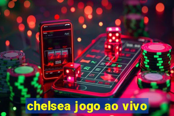 chelsea jogo ao vivo