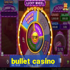 bullet casino