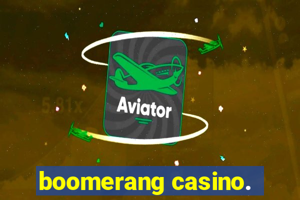 boomerang casino.