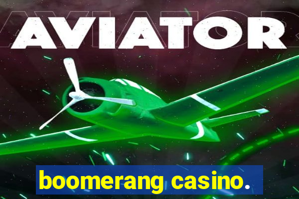 boomerang casino.