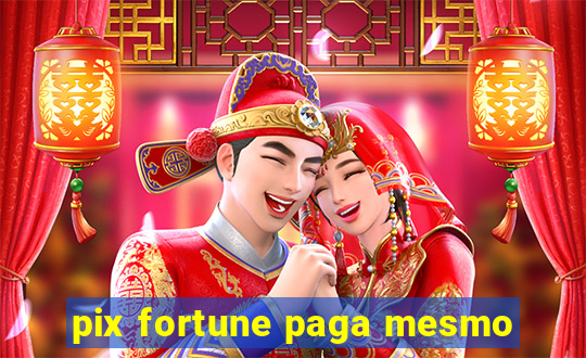 pix fortune paga mesmo