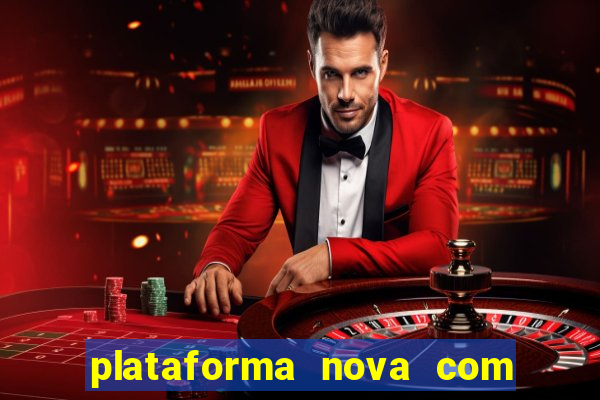 plataforma nova com bonus de cadastro sem deposito