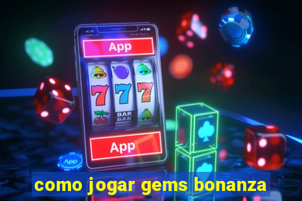 como jogar gems bonanza