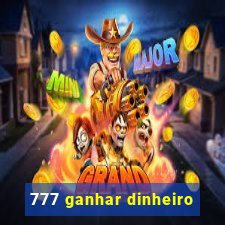 777 ganhar dinheiro