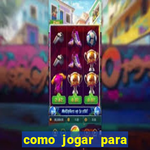 como jogar para ganhar no tigrinho