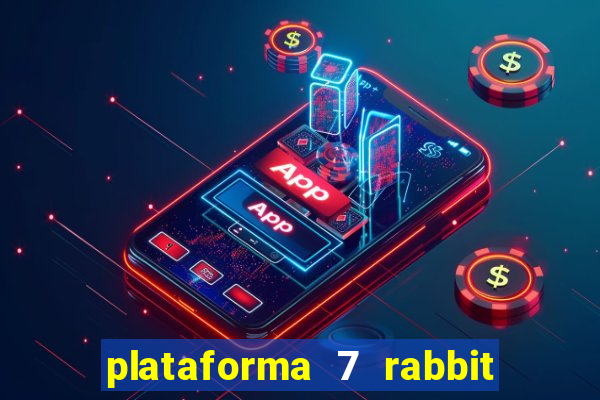 plataforma 7 rabbit é confiável