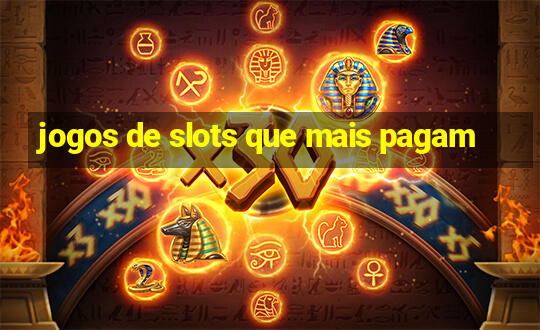 jogos de slots que mais pagam