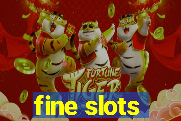 fine slots