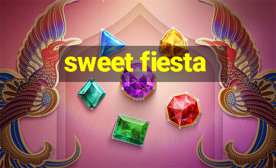 sweet fiesta