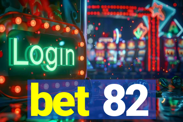 bet 82